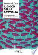 Il gioco della bottiglia. Alcol e adolescenti, quello che non sappiamo