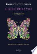 Il gioco della vita ( e come vincerlo) - Dall'autrice che ha ispirato Louise Hay