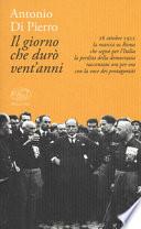 Il giorno che durò vent'anni. 22 ottobre 1922: la marcia su Roma