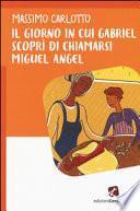 Il giorno in cui Gabriel scoprì di chiamarsi Miguel Angel