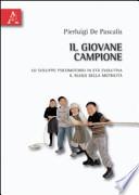 Il giovane campione. Lo sviluppo psicomotorio in età evolutiva. Il ruolo della motricità