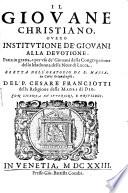 Il Giovane Christiano, OVERO INSTITUTIONE DE ́ GIOVANI ALLA DEVOTIONE, fatta in gratia, e per uso de ́ Giovani della congregatione della madonna della Neue di Lucca BRETTA NELL'ORATORIO DI S. MARIA in Corte Orlando