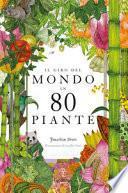 Il giro del mondo in 80 piante. Ediz. a colori