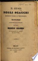 Il Giuoco degli scacchi renduto facile ai principianti ... Trattatello tradotto dall'inglese [from “Chess made Easy”] dall'abate Michale Colombo, etc