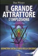 Il grande attrattore d'implosione. Geometria sacra e fisica della coscienza