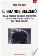 Il grande Belzebù. Frasi celebri di Giulio Andreotti. Satira, aneddoti e curiosità sul «divo Giulio»