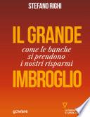 Il grande imbroglio. Come le banche si prendono i nostri risparmi