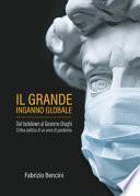 Il grande inganno globale. Dal lockdown al Governo Draghi. Critica politica di un anno di pandemia