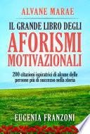 Il grande libro degli aforismi motivazionali