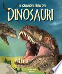 Il grande libro dei dinosauri. Ediz. a colori
