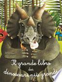 Il grande libro dei dinosauri più grandi. il piccolo libro dei dinosauri più piccoli. Ediz. a colori