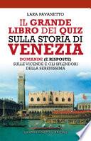 Il grande libro dei quiz sulla storia di Venezia