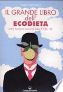 Il grande libro dell'ecodieta. Una nuova visione della salute