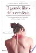 Il grande libro della cervicale. Prevenire e curare tutti i disturbi e i dolori legati al collo