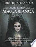 Il grande libro della magia bianca