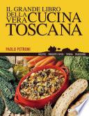 Il grande libro della vera cucina toscana