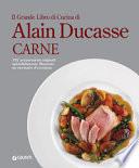 Il grande libro di cucina di Alain Ducasse. Carne