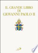 Il grande libro di Giovanni Paolo II