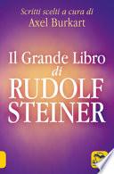 Il grande libro di Rudolf Steiner. Scritti scelti