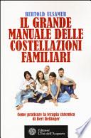 Il grande manuale delle costellazioni familiari. Come praticare la terapia sistemica di Bert Hellinger