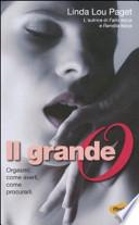 Il grande O. Orgasmi: come averli, come procurarli
