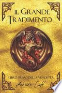 Il Grande Tradimento: Libro primo della Vendetta