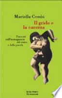 Il grido e la carezza. Percorsi nell'immaginario del corpo e della parola