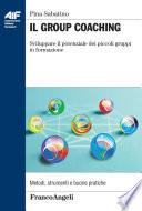 Il Group Coaching. Sviluppare il potenziale dei piccoli gruppi in formazione