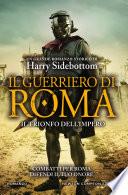 Il guerriero di Roma. Il trionfo dell'impero
