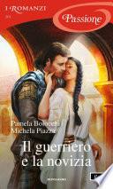 Il guerriero e la novizia (I Romanzi Passione)
