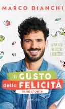 Il gusto della felicità in 50 ricette