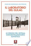 Il laboratorio del Gulag. Le origini del sistema concentrazionario sovietico