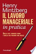 Il lavoro manageriale in pratica. Quello che i manager fanno e quello che possono fare meglio