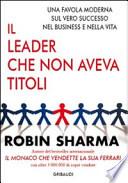 Il leader che non aveva titoli. Una favola moderna sul vero successo nel business e nella vita