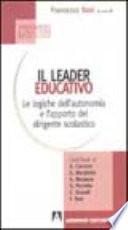 Il leader educativo. Le logiche dell'autonomia e l'apporto del dirigente scolastico