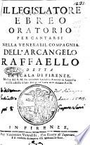 Il legislatore ebreo oratorio per cantarsi nella venerabil compagnia dell'arcangelo Raffaello detta La Scala di Firenze. Musica del p. m. fr. Lorenzo Cattani, ..
