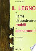 Il legno e l'arte di costruire mobili e serramenti