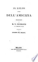 Il Lelio Ovvero Dell'Amicizia Dialogo ... Volgarizzato Da Giuseppe Del Chiappa