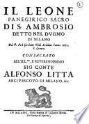 Il leone panegirico sacro di S. Ambrosio detto nel Duomo di Milano dal p. frà Girolamo Oliui minimo l'anno 1662. 8. Genaro. Consacrato all'ill.mo, e reuerendissimo sig. conte Alfonso Litta arcivescovo di Milano, &c