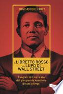 Il libretto rosso del lupo di Wall Street. I segreti del successo dal più grande venditore di tutti i tempi