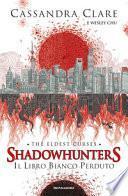 Il libro bianco perduto. Shadowhunters. The eldest curses