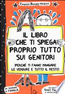 Il libro che ti spiega proprio tutto sui genitori (perché ti fanno mangiare le verdure e tutto il resto)