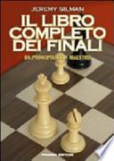 Il libro completo dei finali. Da principiante a maestro