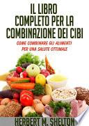 Il Libro completo per la combinazione dei Cibi - Come combinare gli alimenti per una salute ottimale