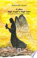 Il libro degli angeli e degli astri. Siamo fili annodati tra angeli e stelle.... Ediz. illustrata