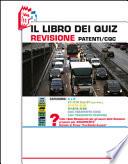 Il libro dei quiz revisione patenti/CQC. Categorie: A e B, C1/C1E cod.97 (non prof.), C1-C1E/C-CE, D1-D1E/D-DE, CQC trasporto cose, CQC trasporto persone