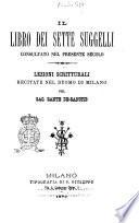 Il libro dei sette suggelli consultato nel presente secolo lezioni scritturali recitate nel Duomo di Milano pel sac. Sante De Sanctis