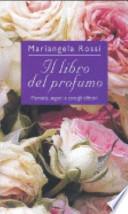 Il libro del profumo. Memorie, segreti e consigli olfattivi