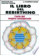 Il libro del rebirthing. L'arte del respiro consapevole