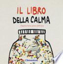 Il libro della calma (agitare bene prima dell'uso). Ediz. a colori